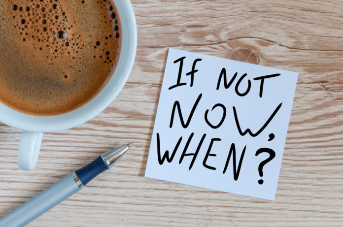 If Not Now When, text on note paper. Motivating and inspiring question